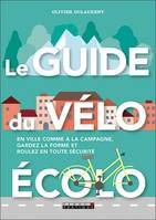 Le Guide du Vélo écolo, En ville comme à la campagne, gardez la forme et roulez en toute sécurité