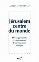 Jérusalem centre du monde, développements et contestations d'une tradition biblique