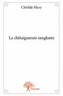 La châtaigneraie sanglante