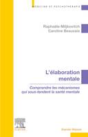 L'élaboration mentale, Comprendre les mécanismes qui sous-tendent la santé mentale