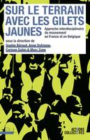 Sur le terrain avec les Gilets jaunes, Approche interdisciplinaire du mouvement en France et en Belgique