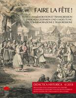 Didactica Historica 4/2018, Faire la fête ! Entre commémoration et transgression/ Zwischen Gedenken und Umdeutung/ Tra commemorazione e trasgressione