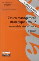 Vol. 2, Autour de la mise en oeuvre, Cas en management stratégique - Volume 2 - 2e édition, Autour de la mise en oeuvre. Corrigés détaillés