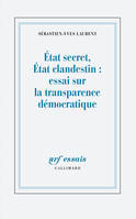 État secret, État clandestin : essai sur la transparence démocratique, ESSAI SUR LA TRANSPARENCE DEMOCRATIQUE