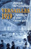 Versailles 1919 chronique d'une fausse paix, chronique d'une fausse paix