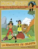 Moky et Poupy., 3, La rencontre de Célestin, Moky et Poupy  - Les trésors de Chouette-Mâmâ 03 - La rencontre de Célestin, La rencontre de Célestin