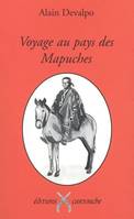 Voyage au pays des Mapuches / le peuple indomptabl, le peuple indomptable