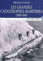 Tome I, 1900-1945, Les grandes catastrophes maritimes du XXe siècle, 1900-1945