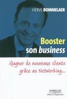 Booster son business, Gagner de nouveaux clients grâce au Networking...