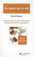 Le sucre ou la vie, Libérez-vous du sucre avant qu'il ne réduise votre santé en poussière