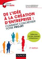 De l'idée à la création d'entreprise - 2e éd. - Comment concrétiser votre projet, Comment concrétiser votre projet