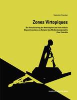 Zones Virtopiques, Die Virtualisierung der Heterotopien und eine mediale Dispositivanalyse am Beispiel des Medienkunstprojekts Zone*Interdite