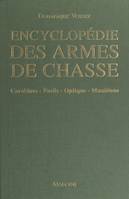 Encyclopédie des armes de chasse, Carabines, fusils, optique, munitions