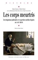 Les corps meurtris, Investigations judiciaires et expertises médico-légales au XVIIIe siècle