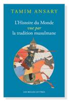 L'Histoire du Monde vue par la tradition musulmane, L'Histoire du monde vue par la tradition musulmane