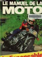Le manuel de la moto -Le guide complet du deux-roues, le guide complet du deux-roues