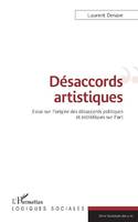 Désaccords artistiques, Essai sur l'origine des désaccords politiques et esthétiques sur l'art