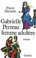 Gabrielle Perreau, femme adultère, roman