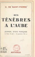 Des ténèbres à l'aube, Journal d'une Française, Paris 10 août-10 septembre 1944