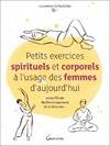 Petits exercices spirituels et corporels à l'usage des femmes d'aujourd'hui - selon l'école du développement de la douceur