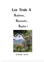 Les Trois S, Sublime... Sensuelle... Sophie !