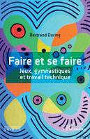 Faire et se faire, Jeux, gymnastiques et travail technique