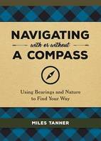 Navigating With or Without a Compass, Using Bearings and Nature to Find Your Way