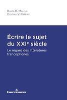 Écrire le sujet du XXIe siècle, Le regard des littératures francophones