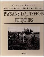 Paysans d'autrefois et de toujours, tour de France de la vie rurale