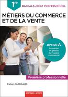 Métiers du commerce et de la vente, option A animation et gestion de l'espace commercial 1re profess, 1RE BAC PRO COMMERCE ET VENTE OPTION A