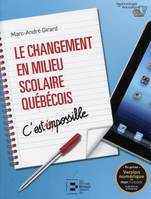 Le changement en milieu scolaire québécois, C'est possible.