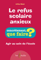 Le refus scolaire anxieux : agir au sein de l'école