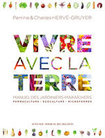 Vivre avec la terre, Permaculture - Ecoculture - Microfermes