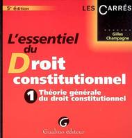 L'essentiel du droit constitutionnel., 1, Théorie générale du droit constitutionnel, L'essentiel du droit constitutionnel