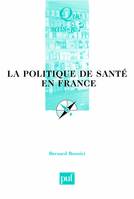 la politique de sante en france (3ed) qsj 2814