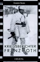 Leibstandarte, Kriegsberichter Franz Roth