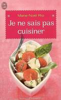 Je ne sais pas cuisiner, 200 recettes pour apprendre gaiement