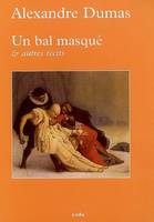 BAL MASQUE ET AUTRES RECITS (UN), et autres récits