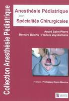 Anesthésie pédiatrique, 4, Anesthésie par spécialités chirurgicales