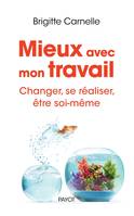 Mieux avec mon travail, changer, se réaliser, être soi-même