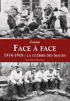Face à Face - 1914-1918, 1914-1918, la guerre des images