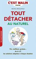 Tout détacher au naturel, c'est malin, Vin, confiture, graisse... De A à Z les solutions adaptées à chaque situation