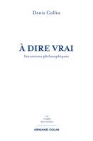 À dire vrai - Incursions philosophiques, Incursions philosophiques