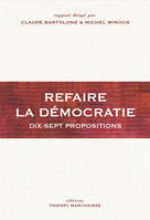 Refaire la démocratie, Dix-sept propositions