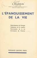 L'épanouissement de la vie, Matérialisation de l'énergie, vitalisation de la matière, hominisation de la vie, divinisation de l'homme