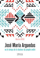 José María Arguedas ou le temps de la douleur du peuple andin