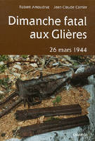 DIMANCHE FATAL AUX GLIERES, 26 MARS 1944