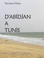 D'Abidjan à Tunis, Récit