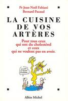 La cuisine de vos artères, Pour tous ceux qui ont du cholestérol et ceux qui ne veulent pas en avoir