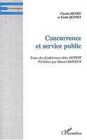 CONCURRENCE ET SERVICE PUBLIC, Textes des Conférences Jules DUPUIT - Présidées par Marcel BOITEUX